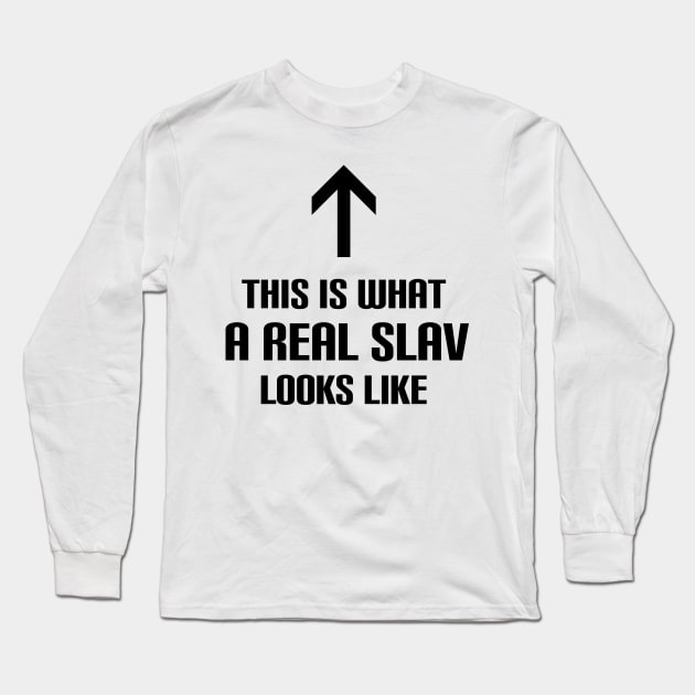 This is what a real slav looks like Long Sleeve T-Shirt by Slavstuff